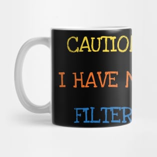 Caution I Have No Filter Funny Saying Sarcasm Jokes Mug